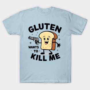 Gluten wants to kill me - Cute I can't eat gluten T-Shirt